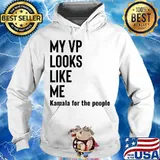 My Vp Looks Like Me Kamala For The People Shirt Hoodie