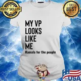 My Vp Looks Like Me Kamala For The People Shirt Ladies tee