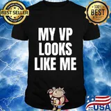 My Vp Looks Like Me Shirt