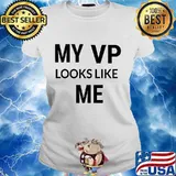 My vp looks like me vice president elections result s Ladies tee