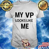 My vp looks like me vice president elections result shirt