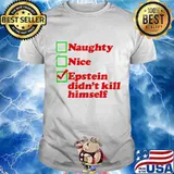 Naughty Nice Epstein Didn’t Kill Himself Shirt