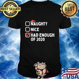 Naughty nice had enough of 2020 christmas quarantine shirt