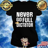 Never go full dictator trump election loser lost 2020 donald s Ladies tee