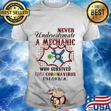 Never underestimate a Mechanic who survived 2020 coronavirus pandemic shirt