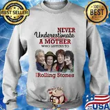Never underestimate a mother who listens to the rolling stones s Sweater