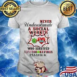 Never underestimate a Social Worker who survived 2020 coronavirus pandemic shirt