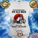 Never underestimate an old man who loves midget car racing sunset s Ladies tee
