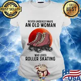 Never underestimate an old woman who loves roller skating sunset s Ladies tee