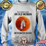 Never underestimate an old woman with native blood sunset s Sweater