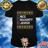 Nice Naughty Jewish Ugly Hanukkah Chanukah Jew Shirt