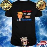 No Way We Lost This Election Donald Trump President 2020 Shirt