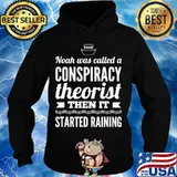 Noah was called a conspiracy theory of noah's ark s Hoodie