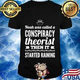 Noah was called a conspiracy theory of noah's ark shirt