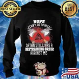 Nope i can't go to hell satan still has a restraining order against me s Sweater