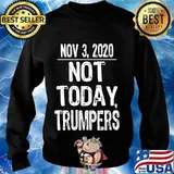 Not today trumpers funny sarcastic saying 2020 s Sweater