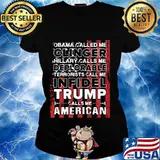 Obama called me clinger hillary calls me deplorable terrorists call me infidel trump calls me american flag s Ladies tee