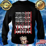 Obama called me clinger hillary calls me deplorable terrorists call me infidel trump calls me american flag s Sweater