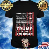 Obama called me clinger hillary calls me deplorable terrorists call me infidel trump calls me american flag shirt
