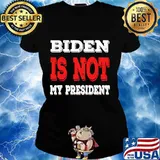 Official Biden Is Not My President Shirt Ladies tee