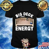 Official Big Deck Energy Shirt