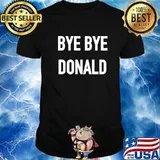 Official Bye Bye Donald Trump Shirt