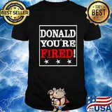 Official Donlad You’re Fired Shirt