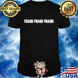 Official Fraud Fraud Fraud Shirt