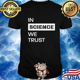 Official In Science We Trust Shirt