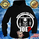 Official Skull Who Built The Cages Joe Shirt Hoodie