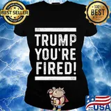 Official trump you're fired 2020 s Ladies tee