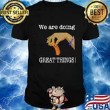 Official We Are Doing Great Thing USA Shirt