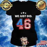 Official We Just Did 46 American Flag Shirt Ladies tee