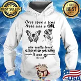 Once Upon A Time There Was A Girl Who Really Loved Butterflies And Jack Russell It Was Me The End Quote Shirt Hoodie
