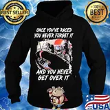 Once you've raced you never forget it and you never get over it s Hoodie