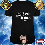 One of the 45% against 45 2020 shirt