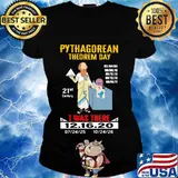 Pythagorean theorem day 21st century i was there 2020 s Ladies tee