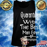 Quarantined With The Best Man Ever #2020highlights Shirt Tank top