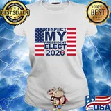 Respect My President Elect 2020 American Flag Shirt Ladies tee