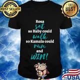 Rosa Sat So Ruby Could Walk So Kamal Could Run And Win Shirt