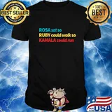 Rosa sat so ruby could walk so kamala could run strong vintage shirt