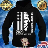Says we won't miss you to trump and the terrible year 2020 s Hoodie