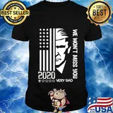 Says we won't miss you to trump and the terrible year 2020 shirt