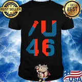 Screw u 46 anti joe biden is not my president political shirt
