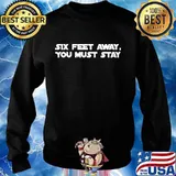 Six feet away you must stay 2020 s Sweater