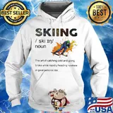 Skiing The Art Of Catching Cold Shirt Hoodie