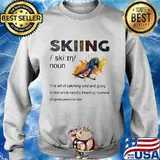 Skiing The Art Of Catching Cold Shirt Sweater