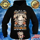 Skull i'm a grumpy old man i was born in october i'm too old to fight too slow to run i'll just shoot you and be done with it s Hoodie