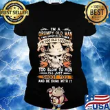 Skull i'm a grumpy old man i was born in october i'm too old to fight too slow to run i'll just shoot you and be done with it s Ladies tee