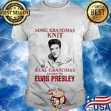 Some Grandmas Knit Real Grandmas Listen To Elvis Presley Signatures Xmas Shirt